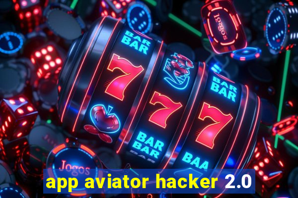 app aviator hacker 2.0